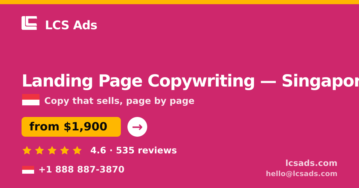 Landing Page Copywriting in Singapore — from $1,900, rated 4.6/5 by 535 clients. LCS Ads.