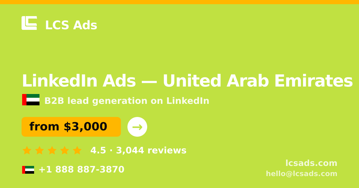 LinkedIn Ads in United Arab Emirates — from $3,000/mo, rated 4.5/5 by 3044 clients. LCS Ads.
