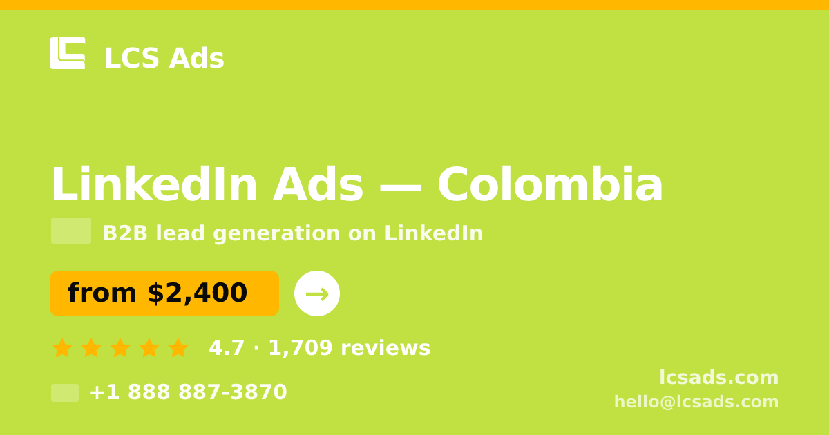 LinkedIn Ads in Colombia — from $2,400/mo, rated 4.7/5 by 1709 clients. LCS Ads.