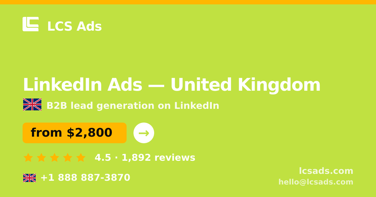 LinkedIn Ads in United Kingdom — from $2,800/mo, rated 4.5/5 by 1892 clients. LCS Ads.