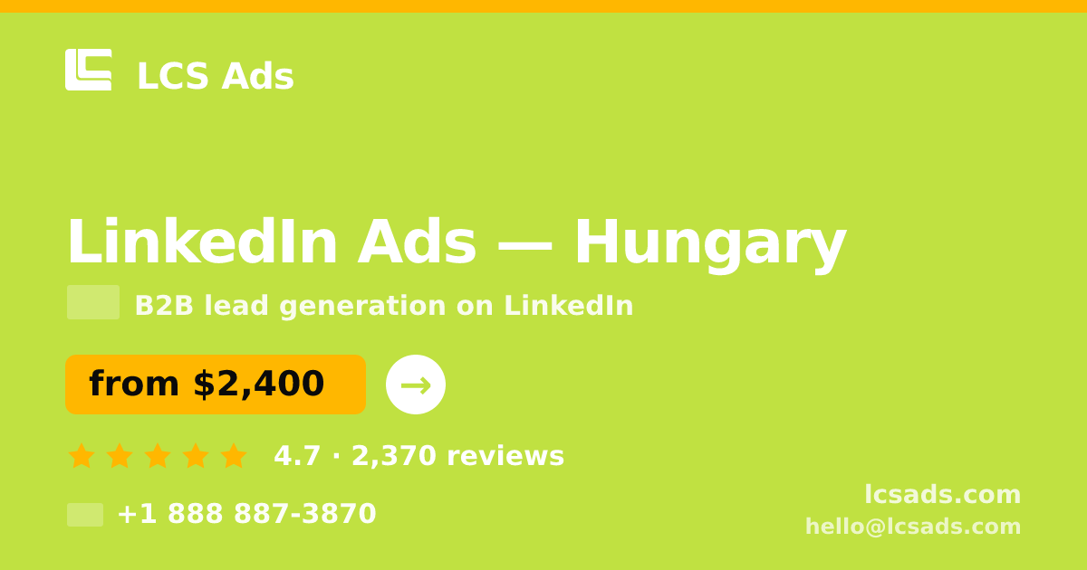 LinkedIn Ads in Hungary — from $2,400/mo, rated 4.7/5 by 2370 clients. LCS Ads.