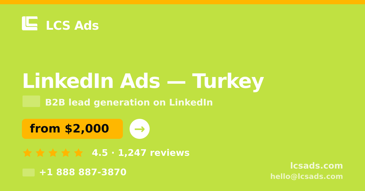 LinkedIn Ads in Turkey — from $2,000/mo, rated 4.5/5 by 1247 clients. LCS Ads.