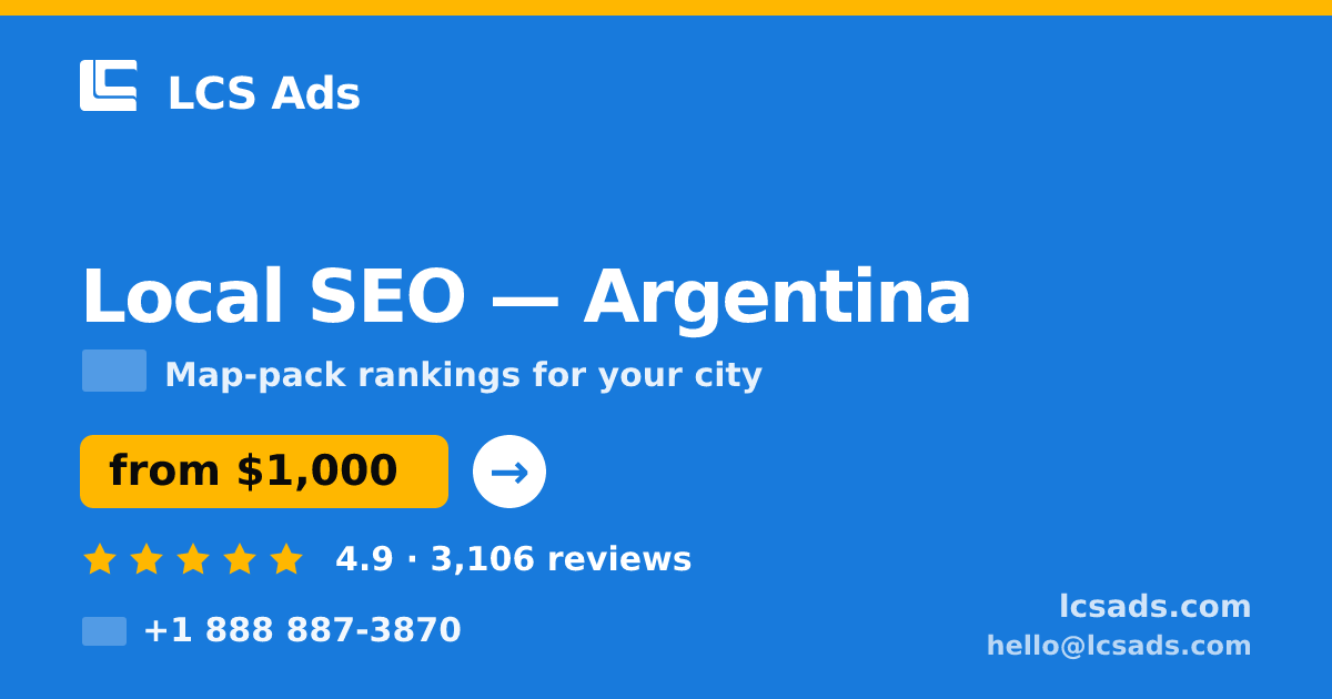 Local SEO in Argentina — from $1,000/mo, rated 4.9/5 by 3106 clients. LCS Ads.