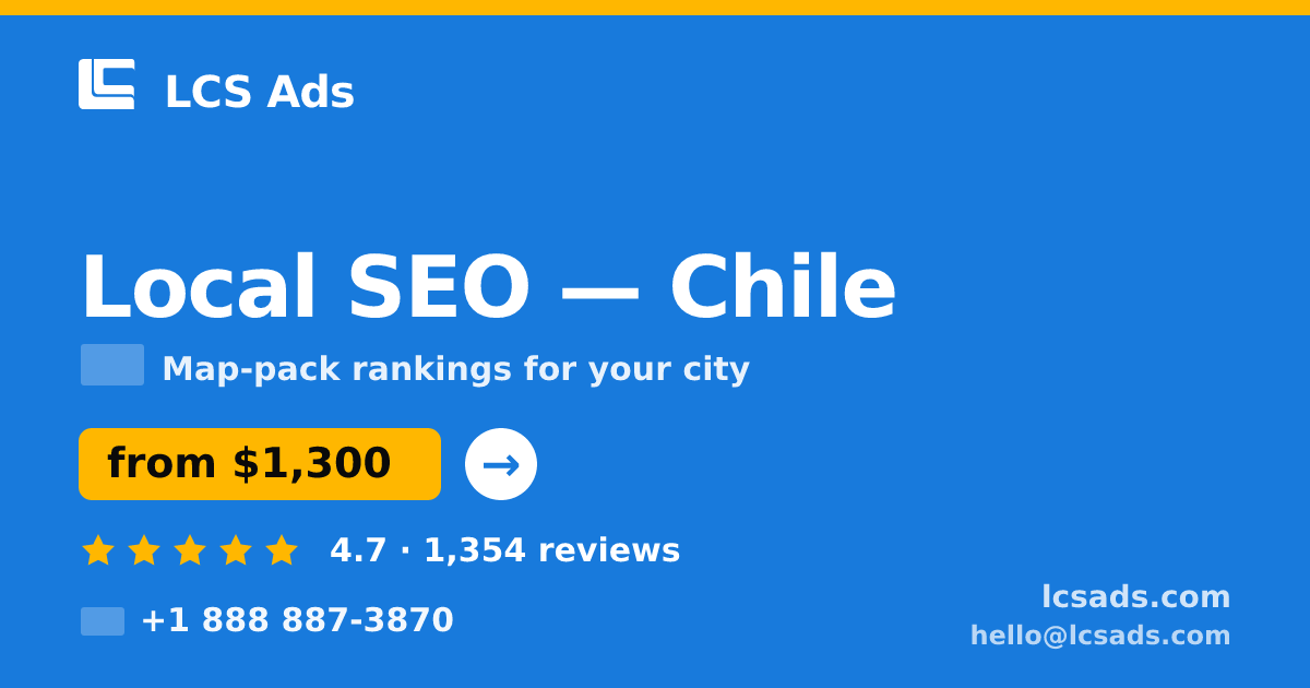 Local SEO in Chile — from $1,300/mo, rated 4.7/5 by 1354 clients. LCS Ads.