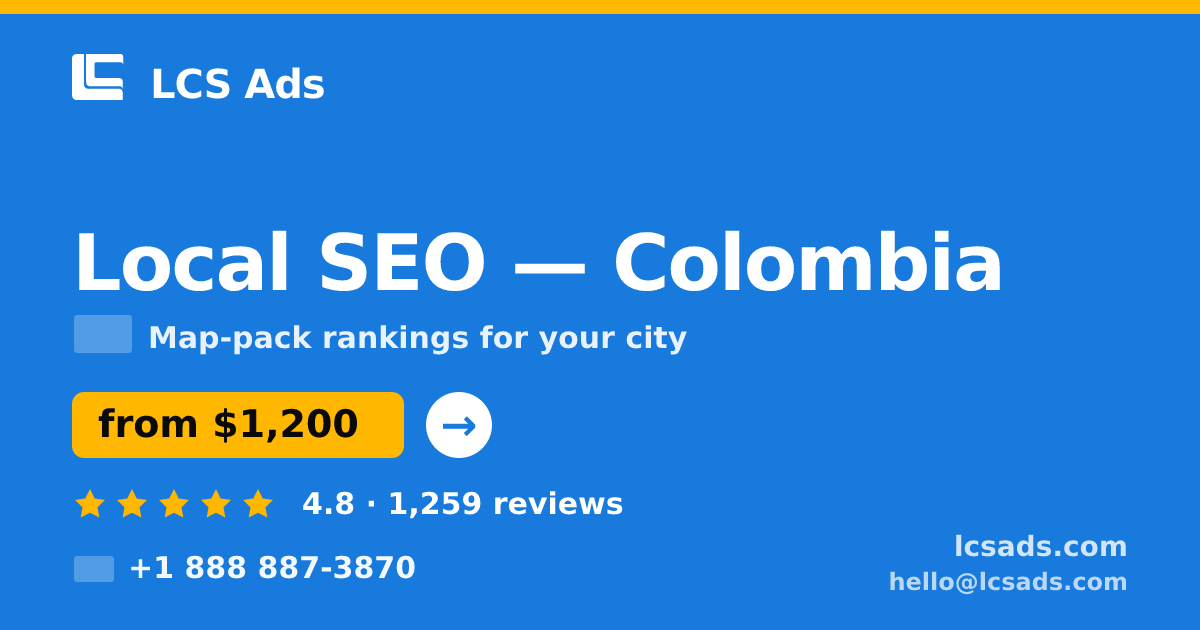 Local SEO in Colombia — from $1,200/mo, rated 4.8/5 by 1259 clients. LCS Ads.