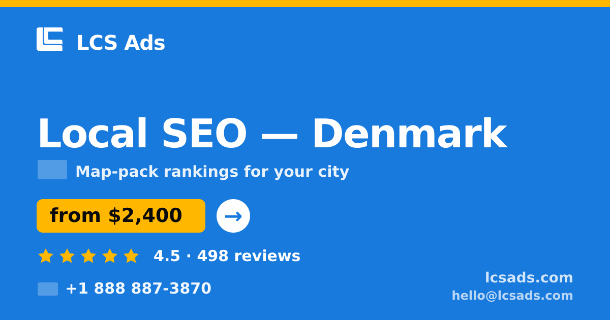 Local SEO in Denmark — from $2,400/mo, rated 4.5/5 by 498 clients. LCS Ads.