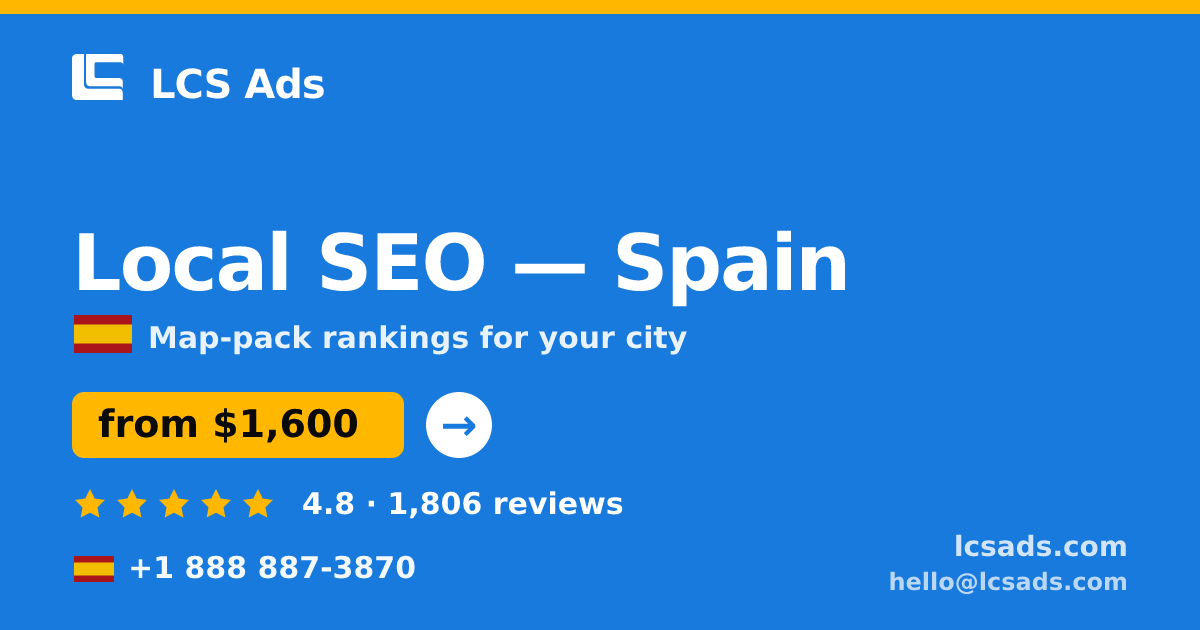 Local SEO in Spain — from $1,600/mo, rated 4.8/5 by 1806 clients. LCS Ads.