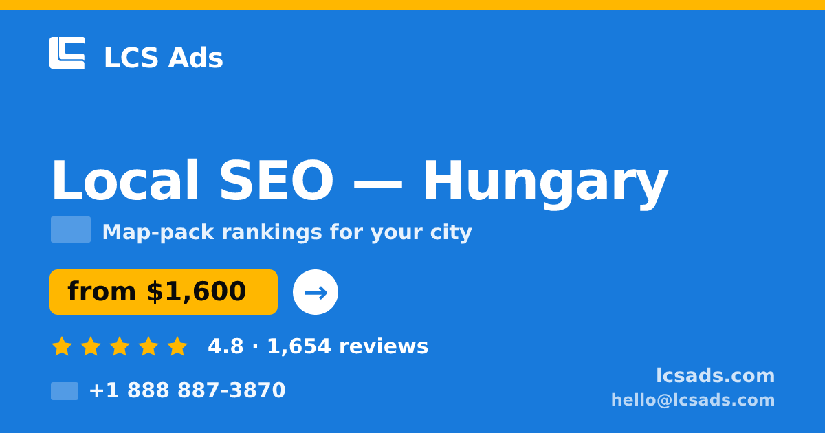 Local SEO in Hungary — from $1,600/mo, rated 4.8/5 by 1654 clients. LCS Ads.