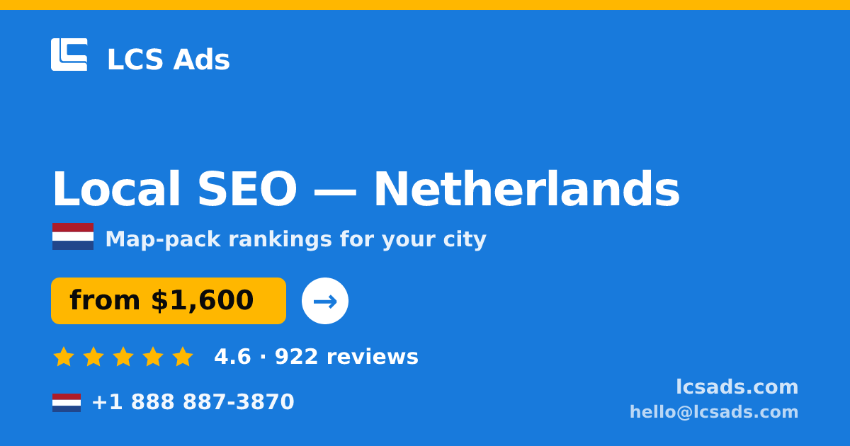 Local SEO in Netherlands — from $1,600/mo, rated 4.6/5 by 922 clients. LCS Ads.