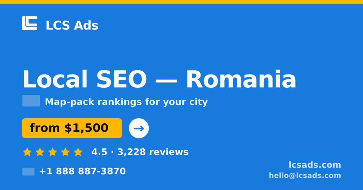 Local SEO in Romania — from $1,500/mo, rated 4.5/5 by 3228 clients. LCS Ads.