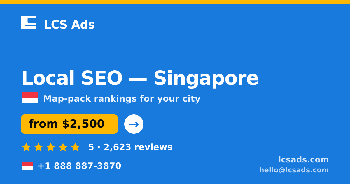 Local SEO in Singapore — from $2,500/mo, rated 5/5 by 2623 clients. LCS Ads.