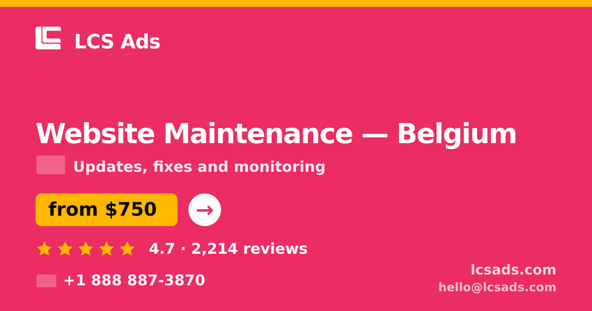 Website Maintenance in Belgium — from $750/mo, rated 4.7/5 by 2214 clients. LCS Ads.