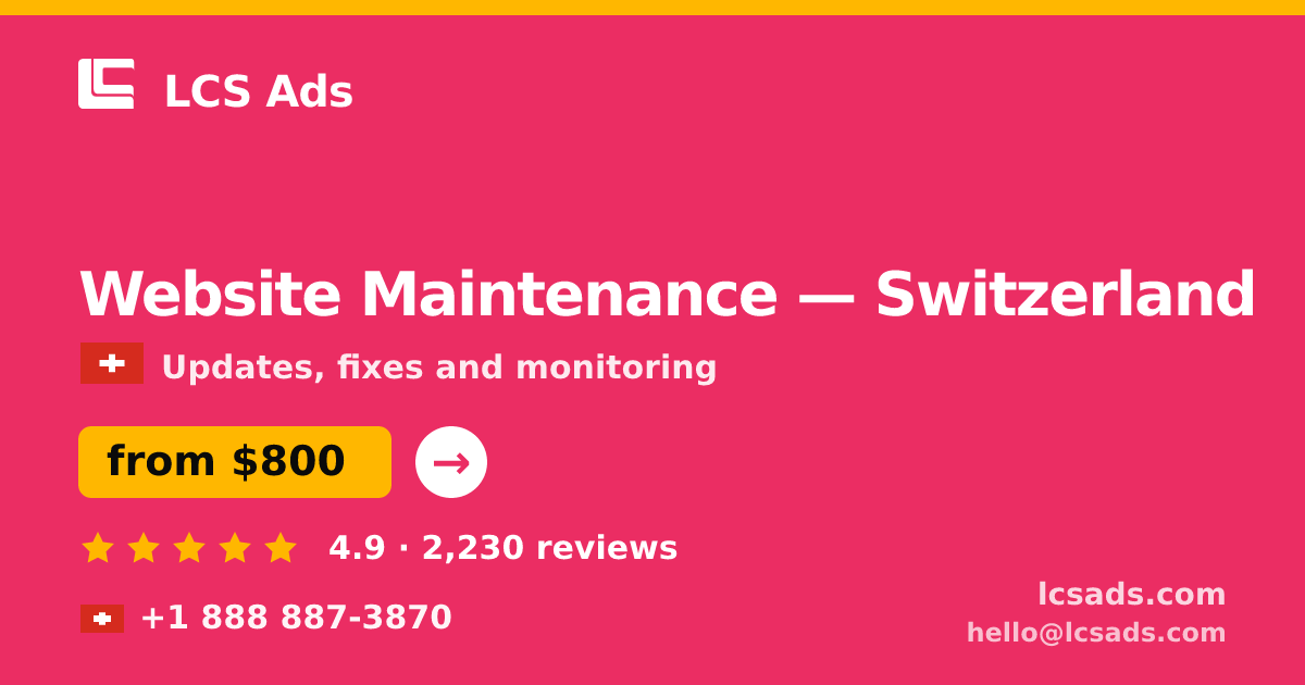 Website Maintenance in Switzerland — from $800/mo, rated 4.9/5 by 2230 clients. LCS Ads.