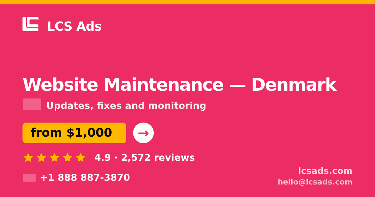 Website Maintenance in Denmark — from $1,000/mo, rated 4.9/5 by 2572 clients. LCS Ads.