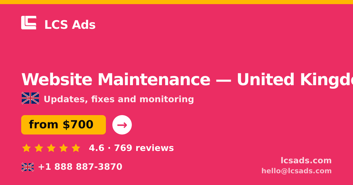 Website Maintenance in United Kingdom — from $700/mo, rated 4.6/5 by 769 clients. LCS Ads.