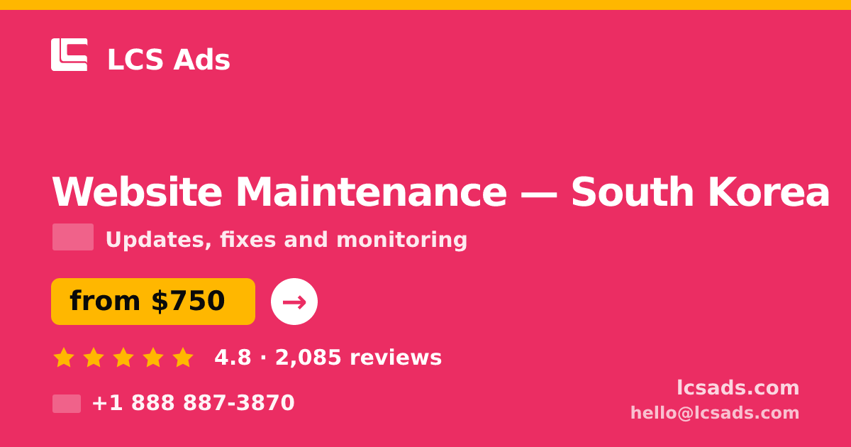 Website Maintenance in South Korea — from $750/mo, rated 4.8/5 by 2085 clients. LCS Ads.