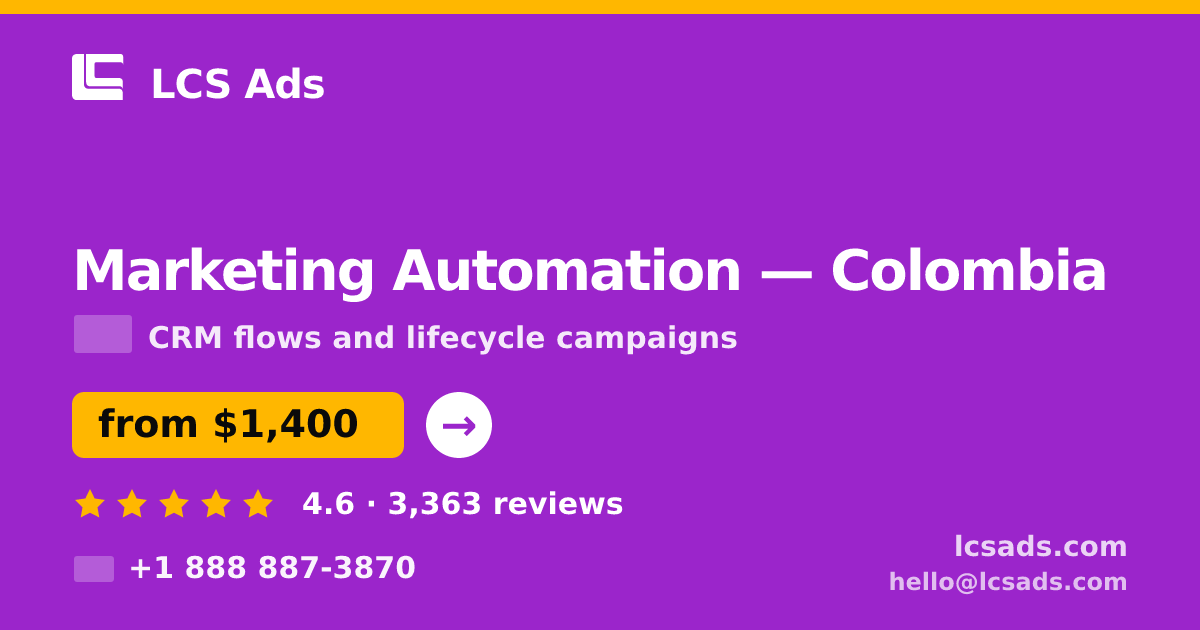 Marketing Automation in Colombia — from $1,400/mo, rated 4.6/5 by 3363 clients. LCS Ads.