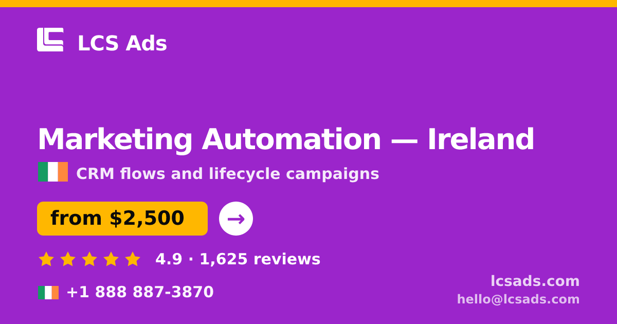 Marketing Automation in Ireland — from $2,500/mo, rated 4.9/5 by 1625 clients. LCS Ads.
