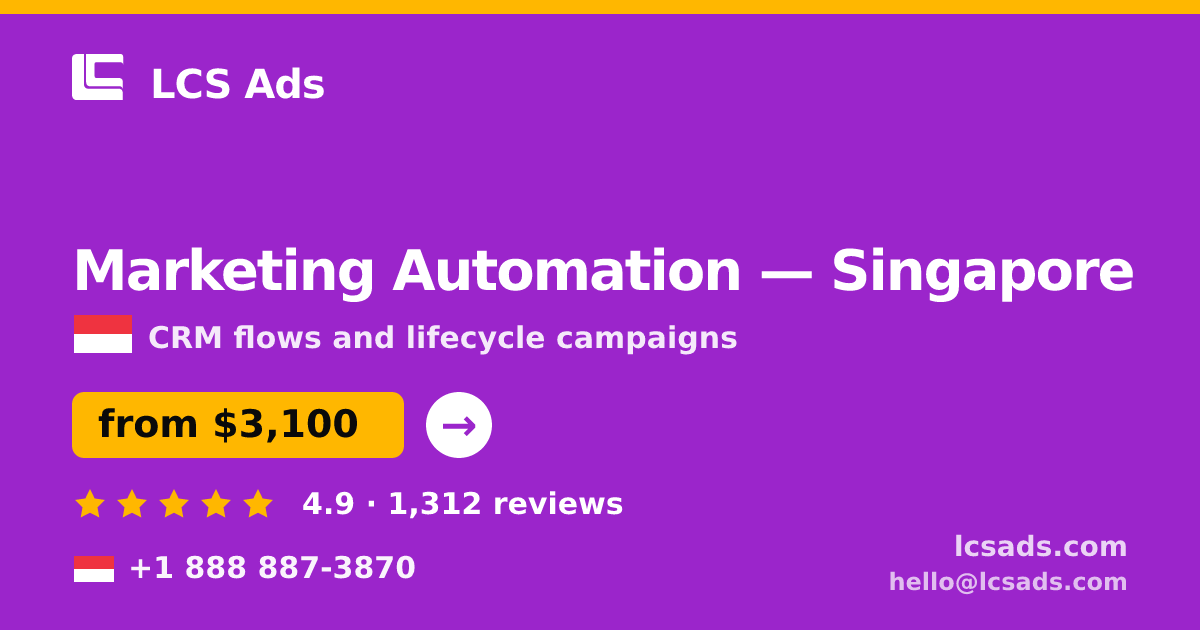 Marketing Automation in Singapore — from $3,100/mo, rated 4.9/5 by 1312 clients. LCS Ads.
