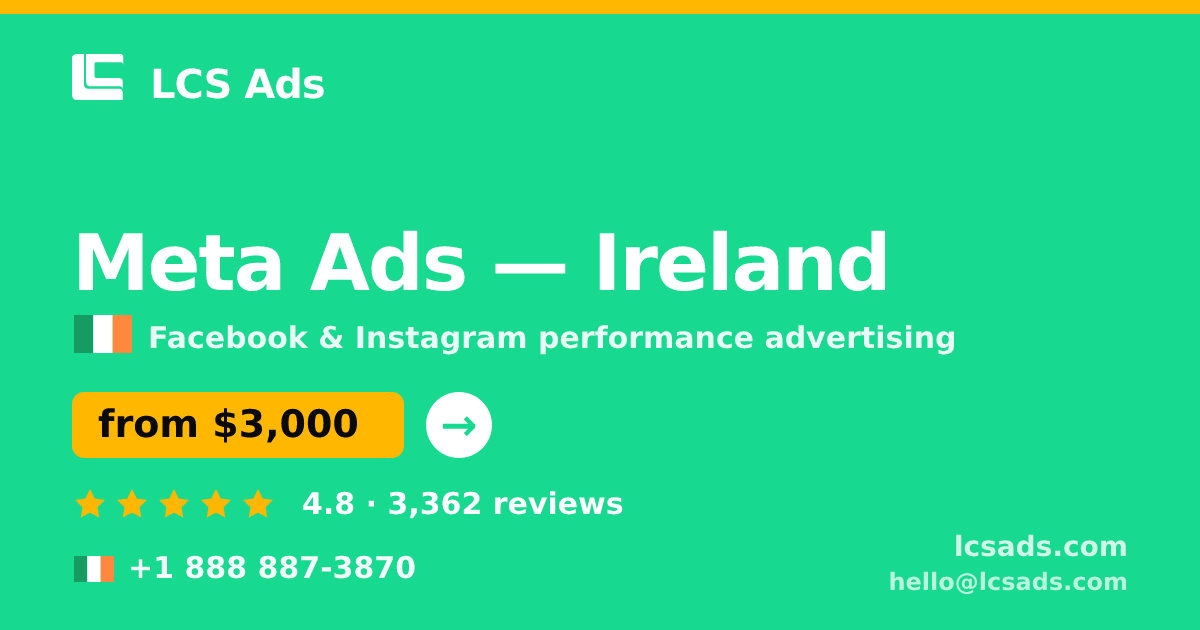 Meta Ads in Ireland — from $3,000/mo, rated 4.8/5 by 3362 clients. LCS Ads.