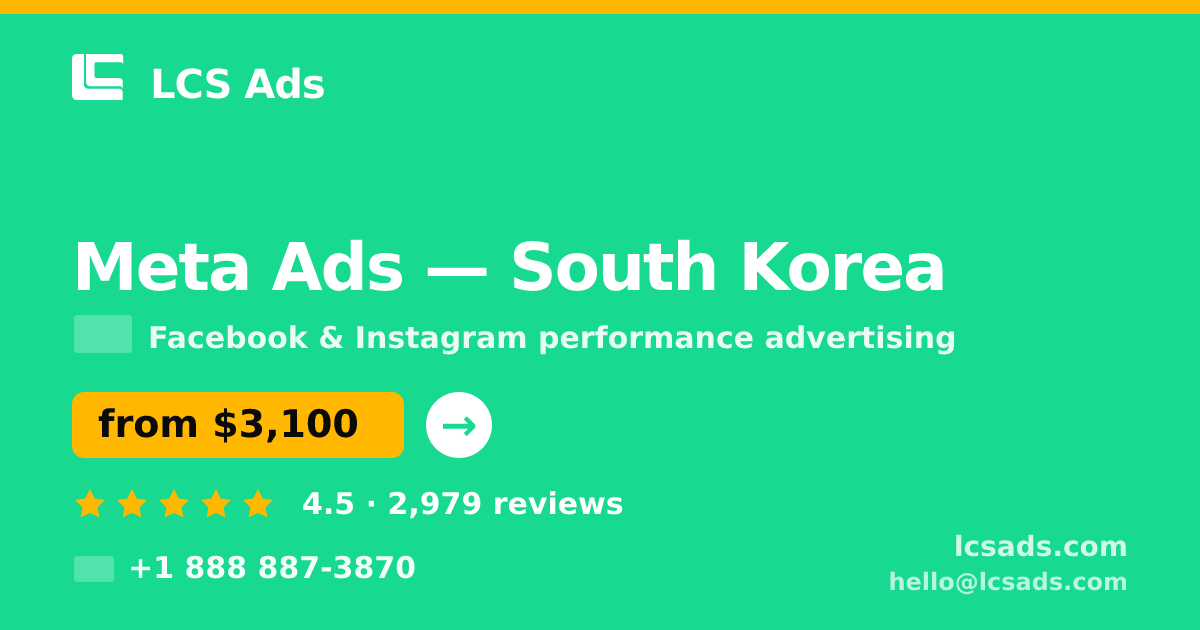 Meta Ads in South Korea — from $3,100/mo, rated 4.5/5 by 2979 clients. LCS Ads.