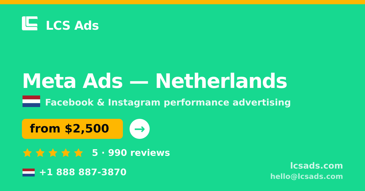 Meta Ads in Netherlands — from $2,500/mo, rated 5/5 by 990 clients. LCS Ads.