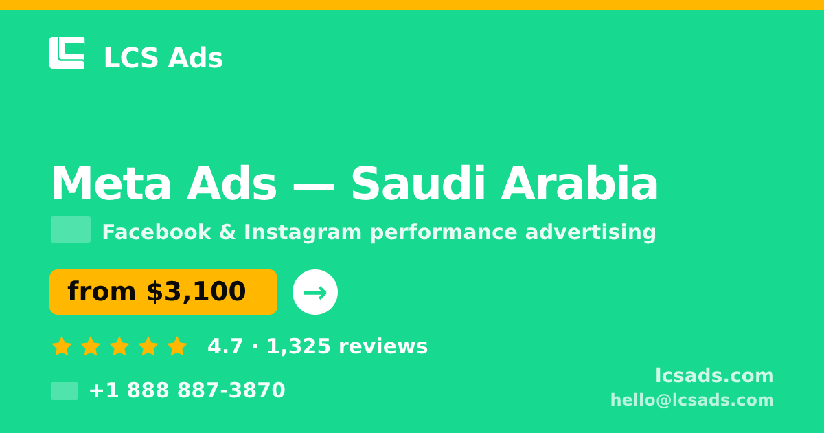 Meta Ads in Saudi Arabia — from $3,100/mo, rated 4.7/5 by 1325 clients. LCS Ads.