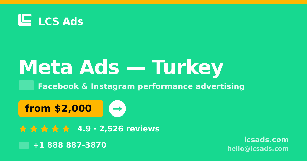 Meta Ads in Turkey — from $2,000/mo, rated 4.9/5 by 2526 clients. LCS Ads.