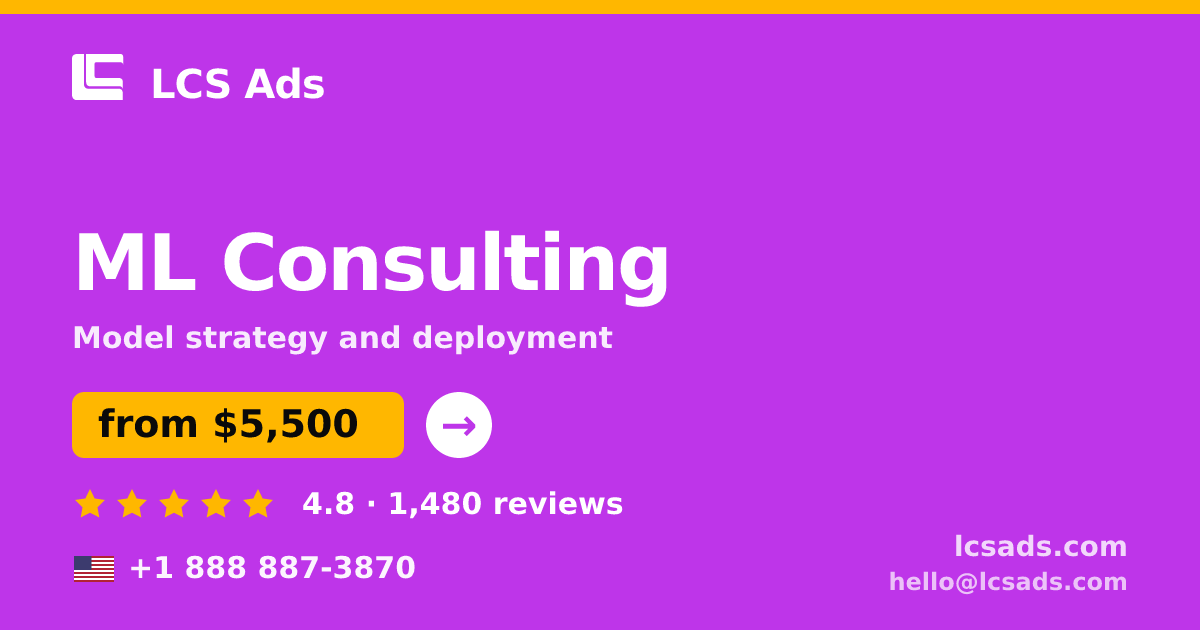 ML Consulting in the USA — from $5,500, rated 4.8/5 by 1480 clients. LCS Ads.