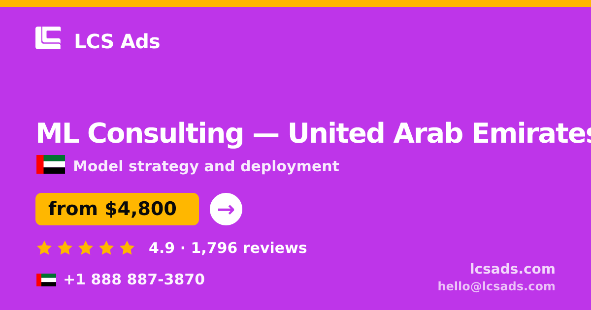 ML Consulting in United Arab Emirates — from $4,800, rated 4.9/5 by 1796 clients. LCS Ads.