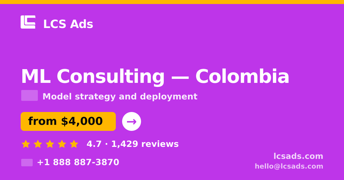 ML Consulting in Colombia — from $4,000, rated 4.7/5 by 1429 clients. LCS Ads.
