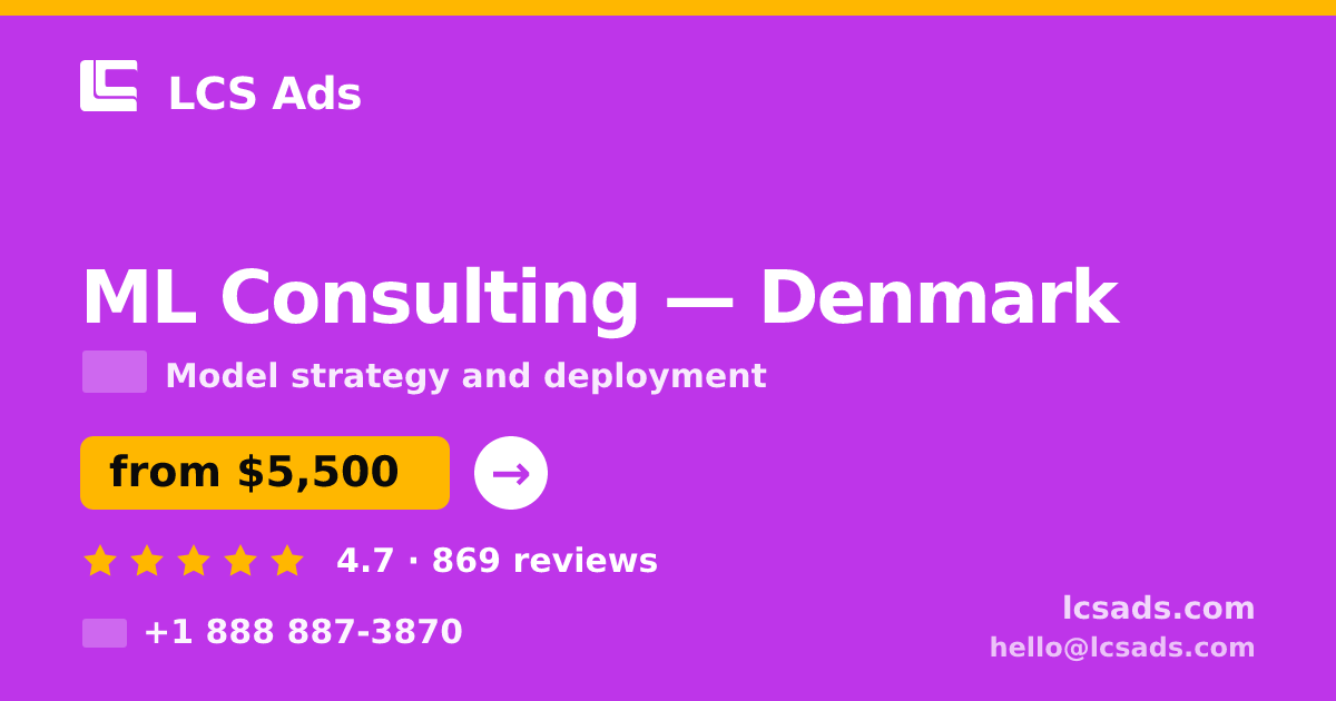 ML Consulting in Denmark — from $5,500, rated 4.7/5 by 869 clients. LCS Ads.