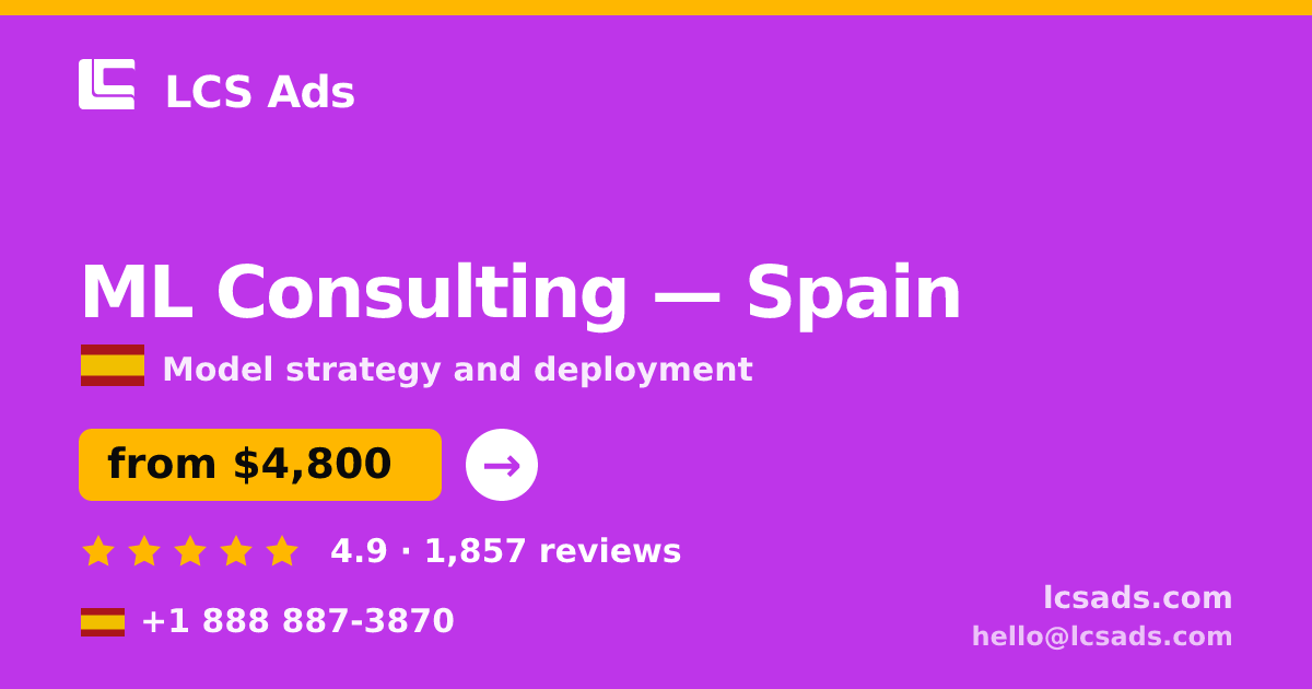 ML Consulting in Spain — from $4,800, rated 4.9/5 by 1857 clients. LCS Ads.