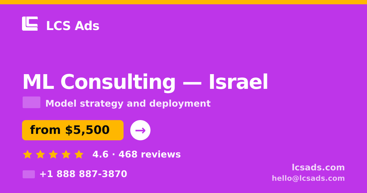 ML Consulting in Israel — from $5,500, rated 4.6/5 by 468 clients. LCS Ads.