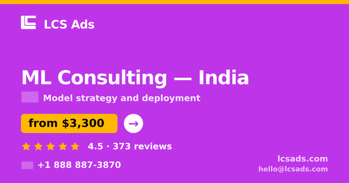 ML Consulting in India — from $3,300, rated 4.5/5 by 373 clients. LCS Ads.