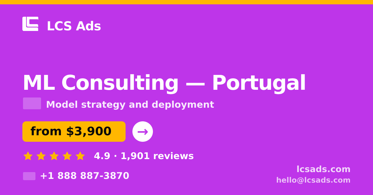 ML Consulting in Portugal — from $3,900, rated 4.9/5 by 1901 clients. LCS Ads.