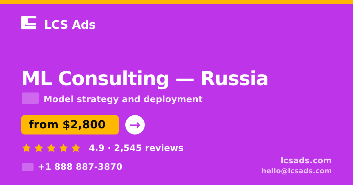 ML Consulting in Russia — from $2,800, rated 4.9/5 by 2545 clients. LCS Ads.