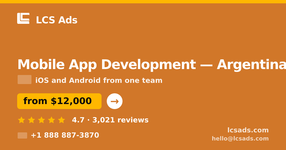 Mobile App Development in Argentina — from $12,000, rated 4.7/5 by 3021 clients. LCS Ads.
