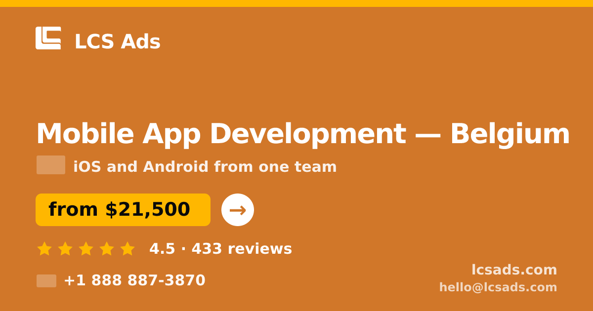 Mobile App Development in Belgium — from $21,500, rated 4.5/5 by 433 clients. LCS Ads.
