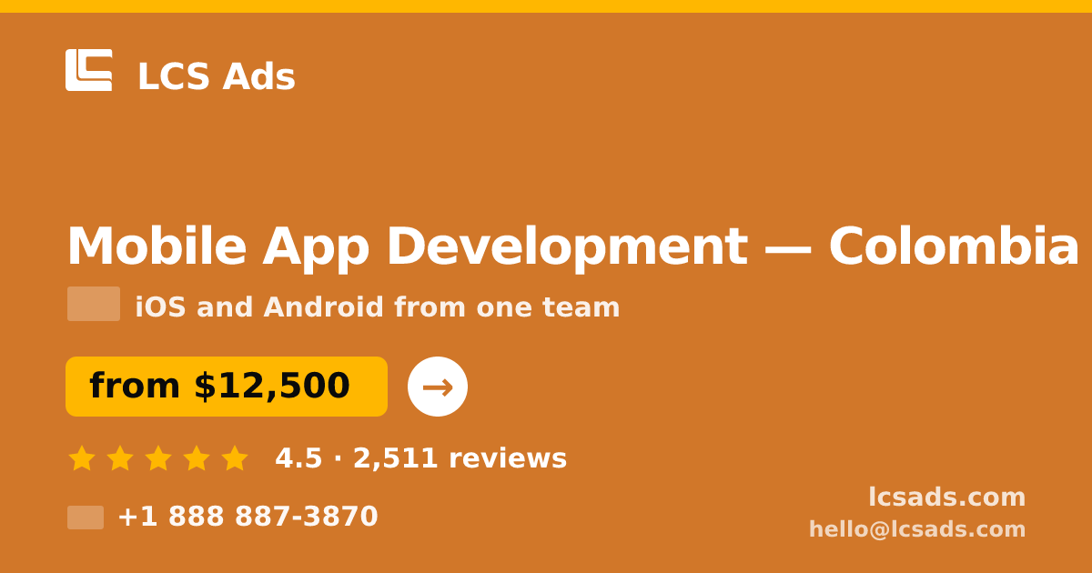 Mobile App Development in Colombia — from $12,500, rated 4.5/5 by 2511 clients. LCS Ads.