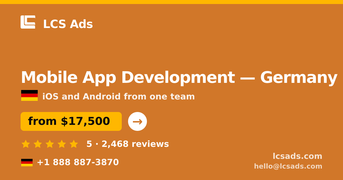 Mobile App Development in Germany — from $17,500, rated 5/5 by 2468 clients. LCS Ads.