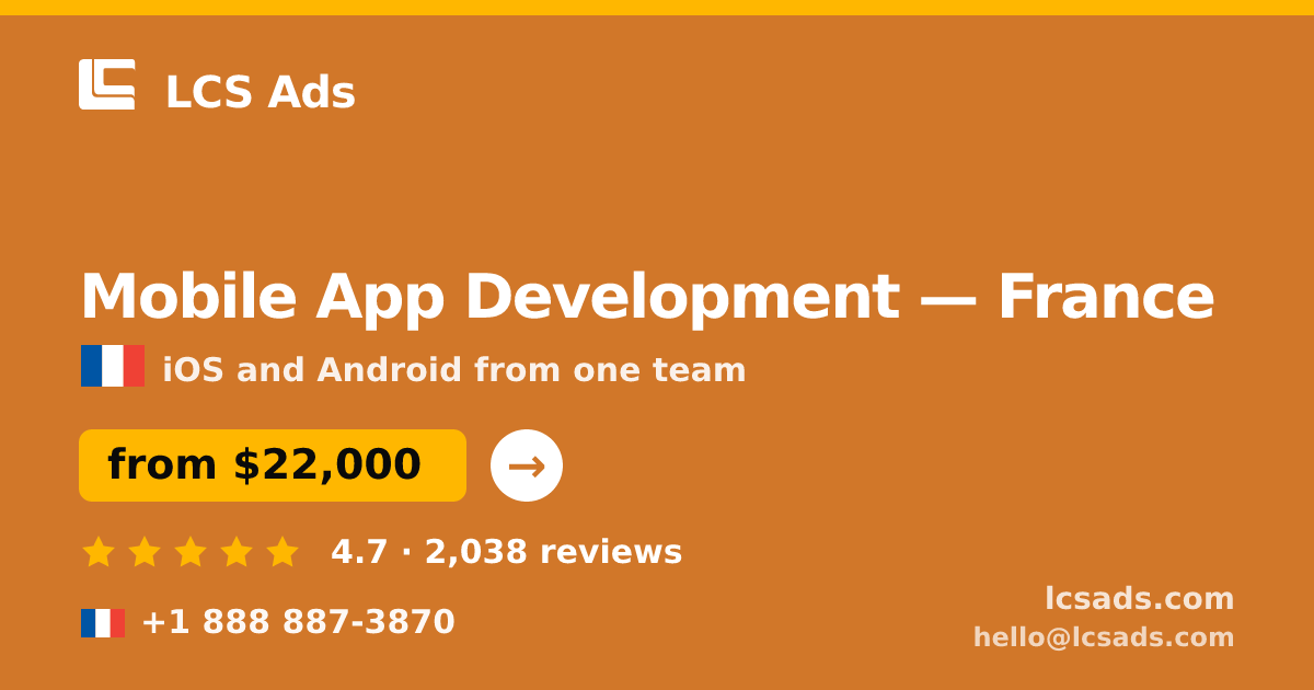 Mobile App Development in France — from $22,000, rated 4.7/5 by 2038 clients. LCS Ads.