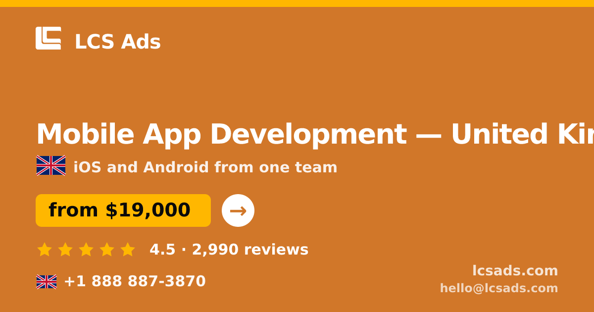 Mobile App Development in United Kingdom — from $19,000, rated 4.5/5 by 2990 clients. LCS Ads.
