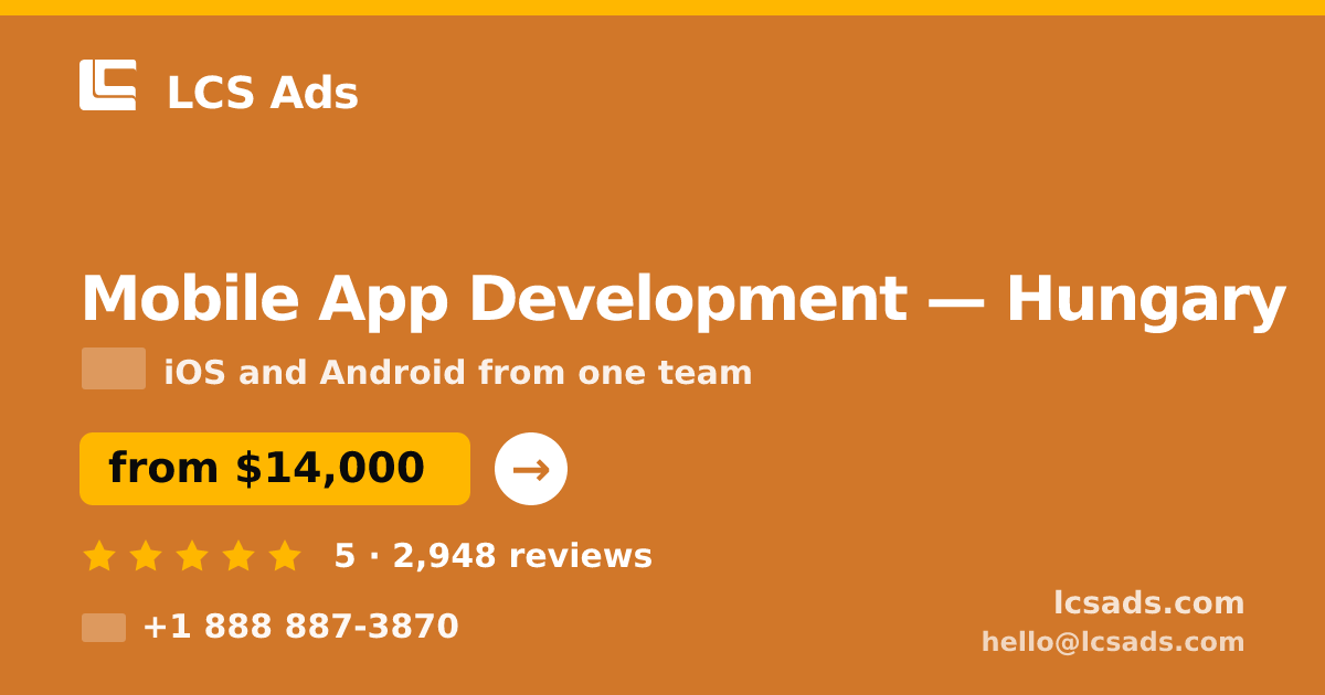 Mobile App Development in Hungary — from $14,000, rated 5/5 by 2948 clients. LCS Ads.