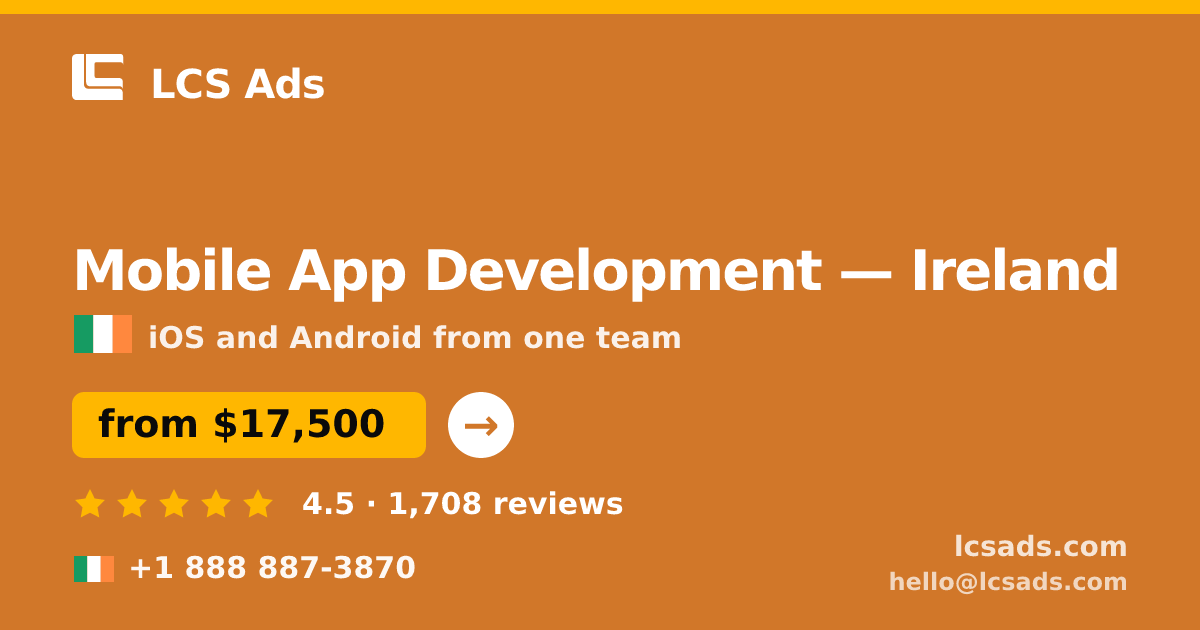 Mobile App Development in Galway — from $21,000, rated 4.7/5 by 563 clients. LCS Ads.