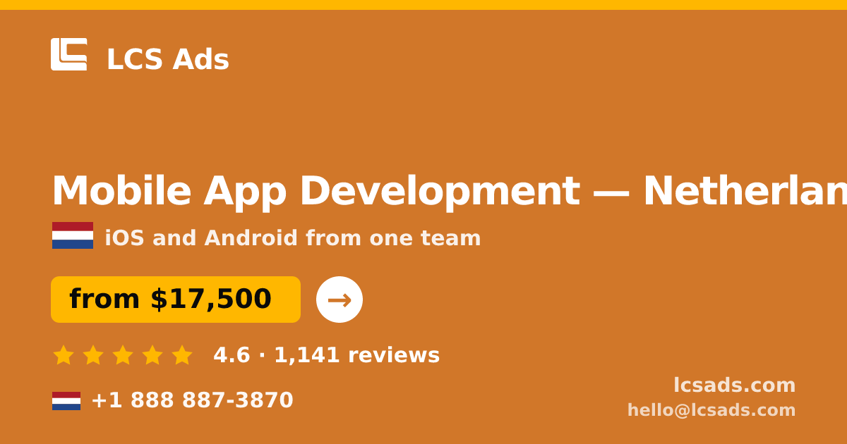 Mobile App Development in Netherlands — from $17,500, rated 4.6/5 by 1141 clients. LCS Ads.