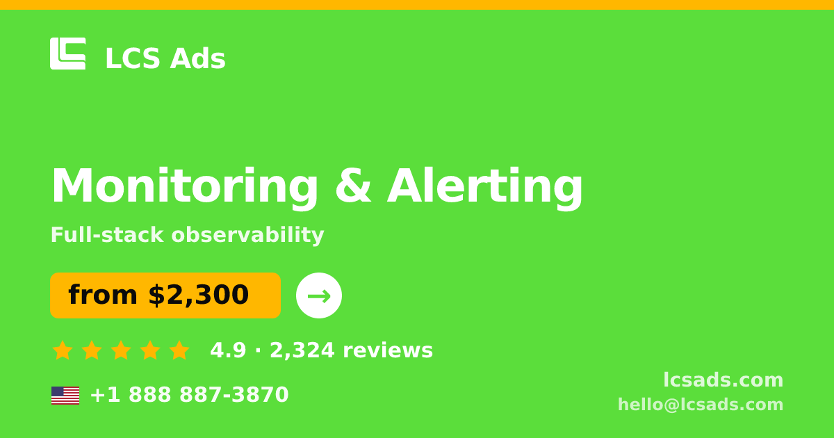 Monitoring & Alerting in the USA — from $2,300/mo, rated 4.9/5 by 2324 clients. LCS Ads.