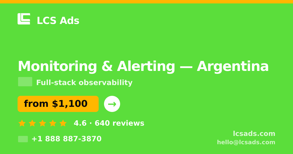 Monitoring & Alerting in Argentina — from $1,100/mo, rated 4.6/5 by 640 clients. LCS Ads.