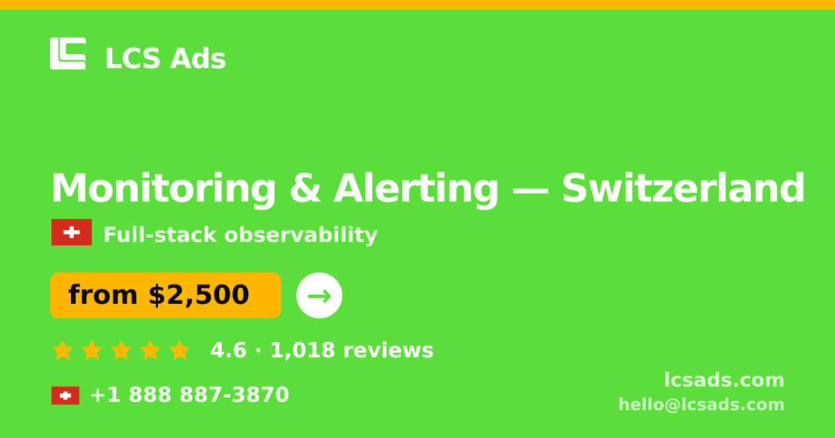 Monitoring & Alerting in Zürich — from $2,500/mo, rated 4.7/5 by 2218 clients. LCS Ads.
