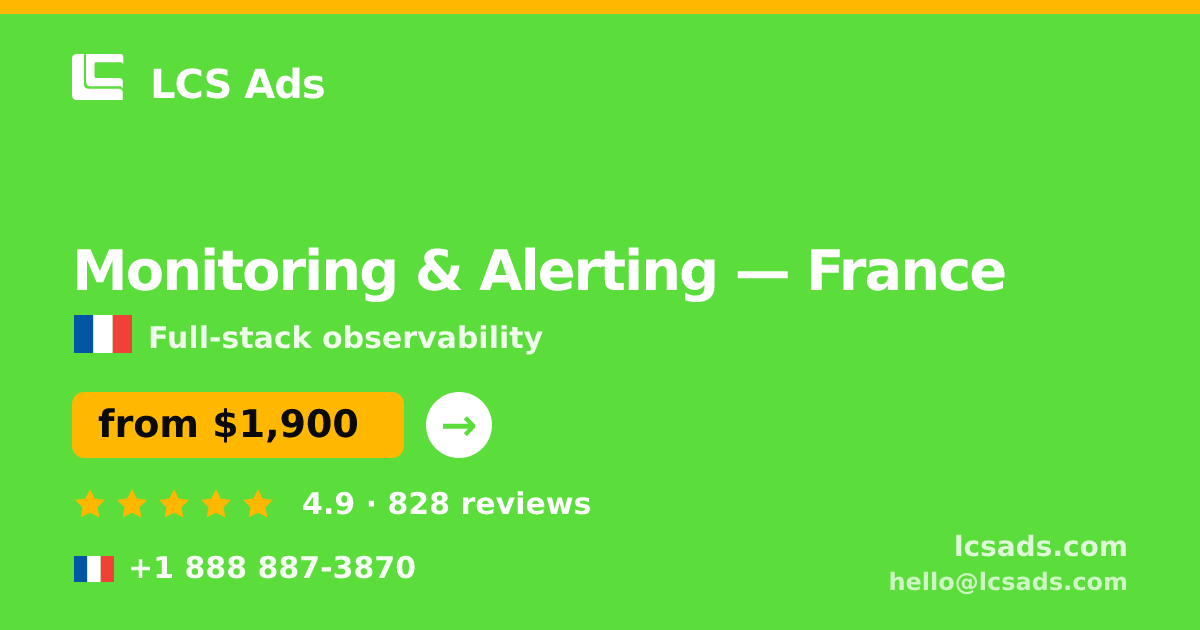 Monitoring & Alerting in France — from $1,900/mo, rated 4.9/5 by 828 clients. LCS Ads.